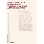 Slovotvorný vývoj deverbálních substantiv ve staré a střední češtině