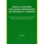 Česká a slovenská výkladová lexikografia na začiatku 21. storočia