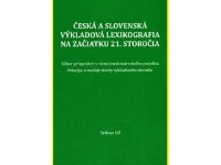 Česká a slovenská výkladová lexikografia na začiatku 21. storočia