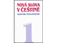 Nová slova v češtině. Slovník neologizmů 1