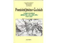 Pomístní jména v Čechách. O čem vypovídají jména polí, luk, lesů, hor, vod a cest