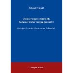 Wanderungen durch die bohemistische Vergangenheit I: Beiträge deutscher Slavisten zur Bohemistik