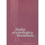 Studia etymologica Brunensia 3. Sborník příspěvků z mezinárodní vědecké konference Etymologické symposion Brno 2005