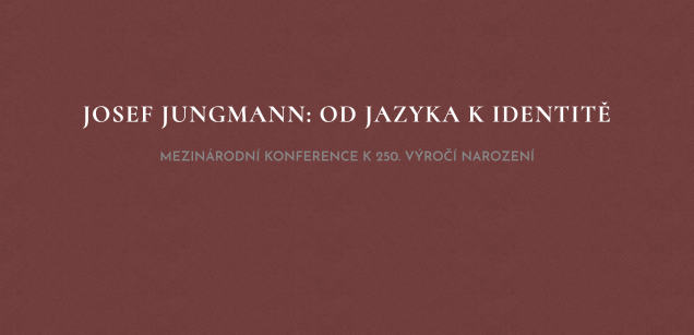 Mezinárodní konference Josef Jungmann: od jazyka k identitě