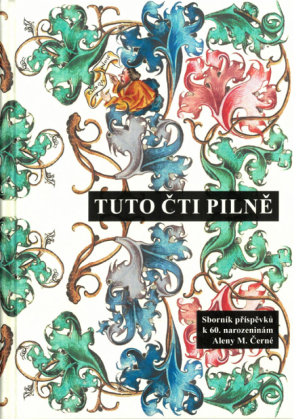 Vyšla publikace Tuto čti pilně: Sborník příspěvků k 60. narozeninám Aleny M. Černé